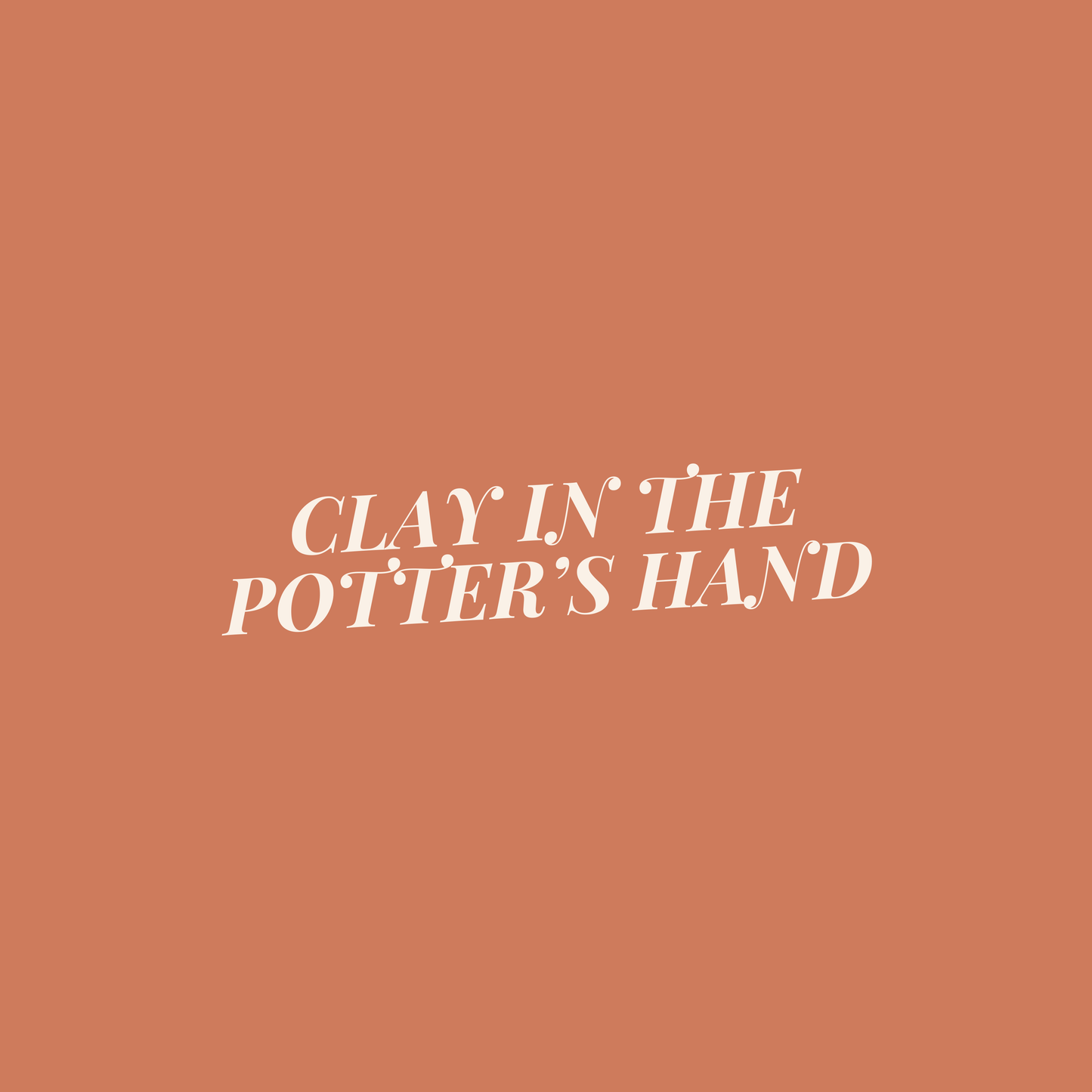 Clay in the Potter's Hand