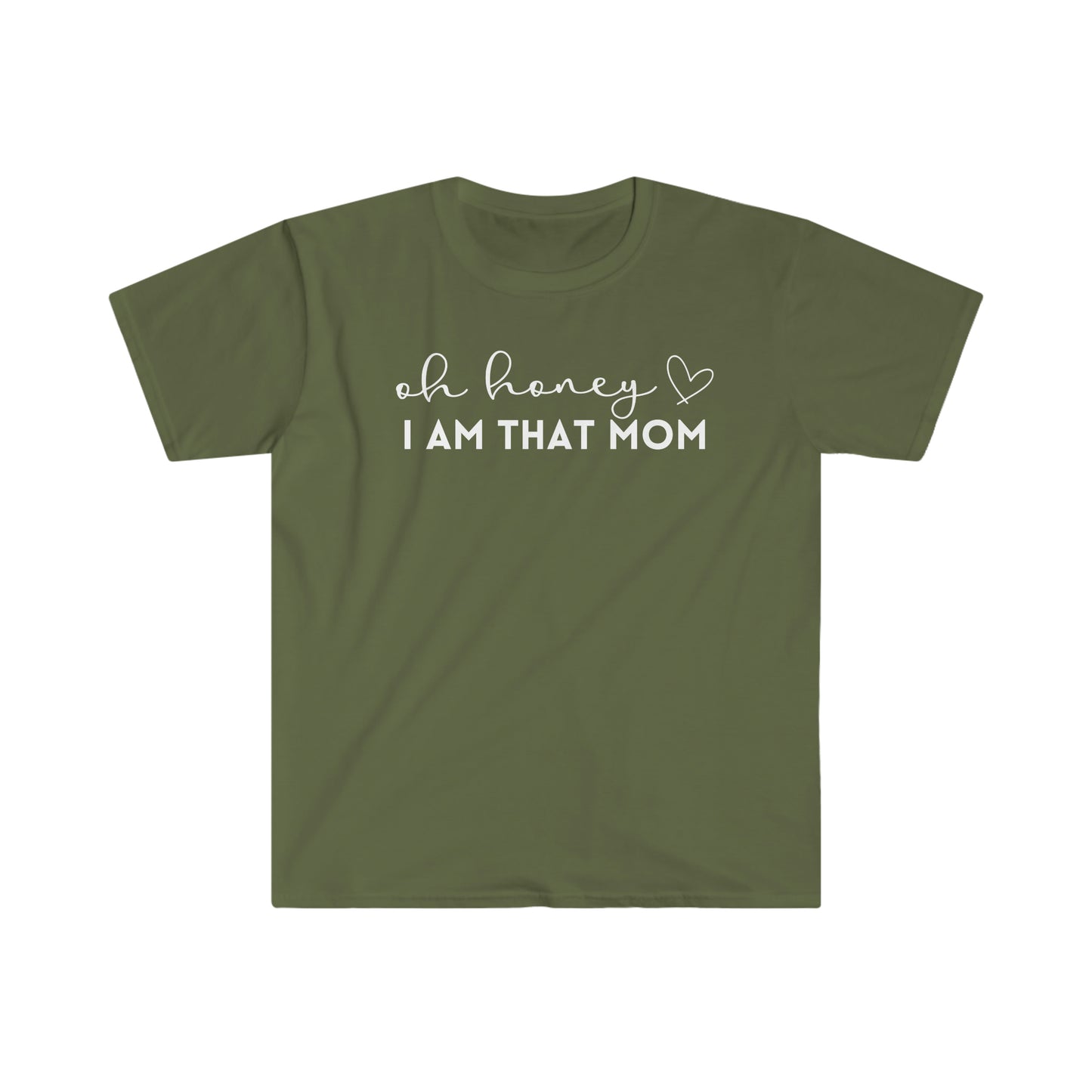 Oh Honey I Am That Mom - Unisex Soft-Style T-Shirt - Casual Comfort with a Modern Twist