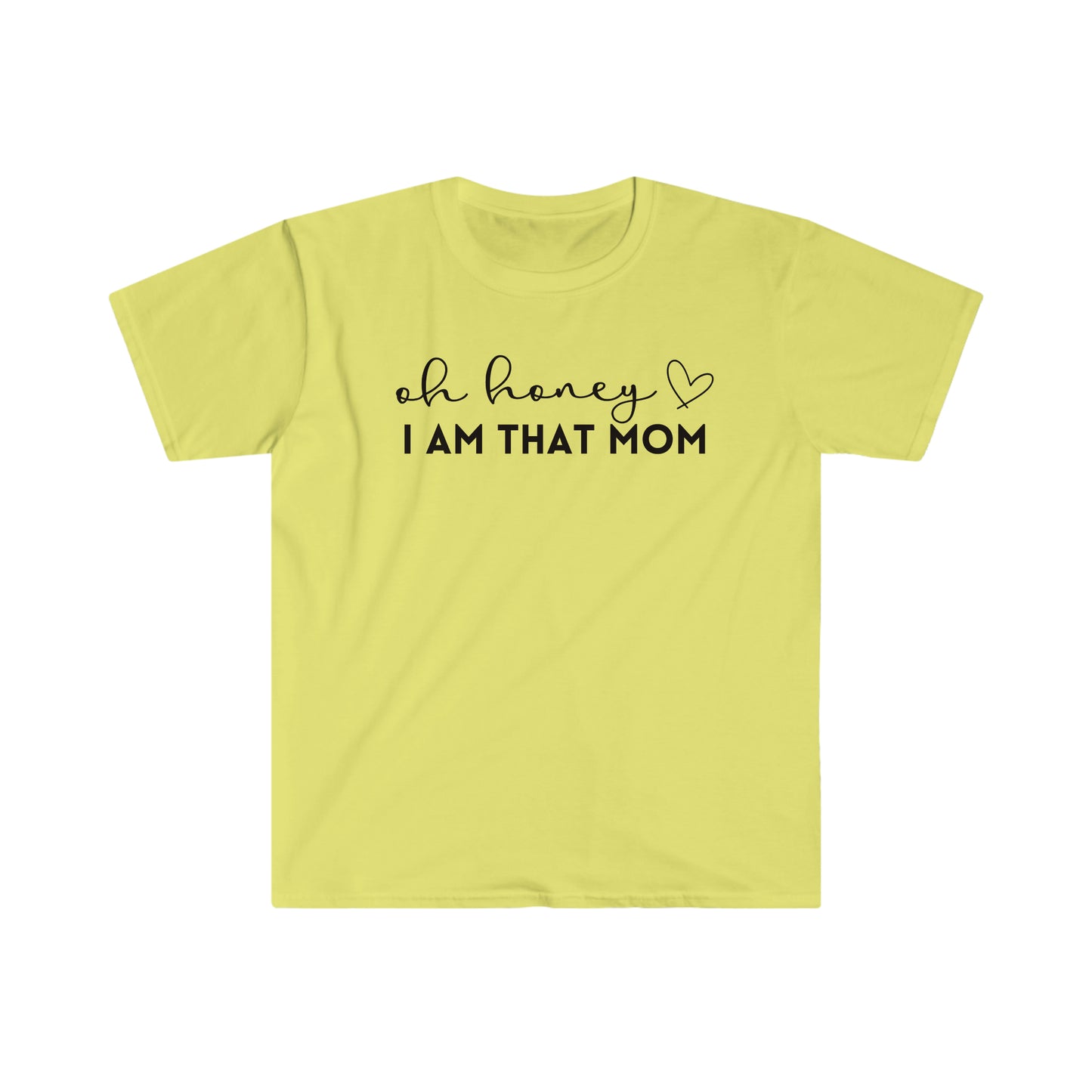 Oh Honey I Am That Mom Soft Shirt Funny Mom, Mom Life, Mom, Mother's Day, Mom Shirt, Mom Mode, Boy Mom, Girl Mom
